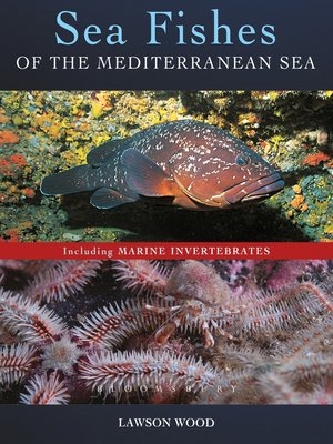 cover image of Sea Fishes of the Mediterranean Including Marine Invertebrates